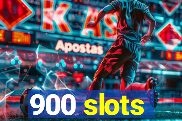 900 slots